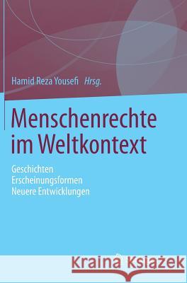 Menschenrechte Im Weltkontext: Geschichten - Erscheinungsformen - Neuere Entwicklungen Yousefi, Hamid Reza 9783658010690 Springer vs - książka