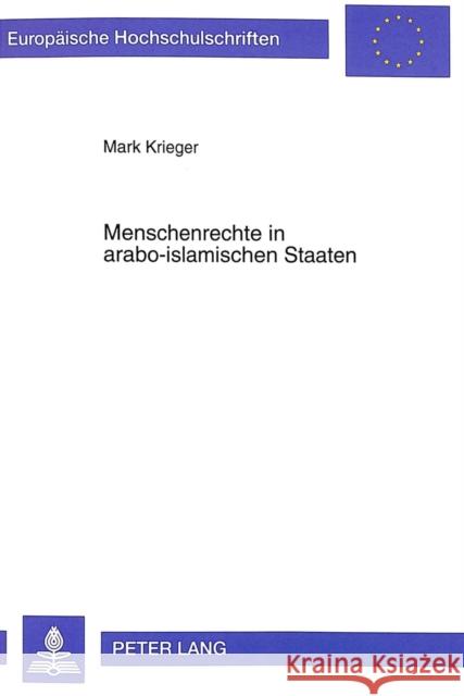 Menschenrechte in Arabo-Islamischen Staaten: Am Beispiel Aegypten Und Sudan Krieger, Mark 9783631344507 Peter Lang Gmbh, Internationaler Verlag Der W - książka