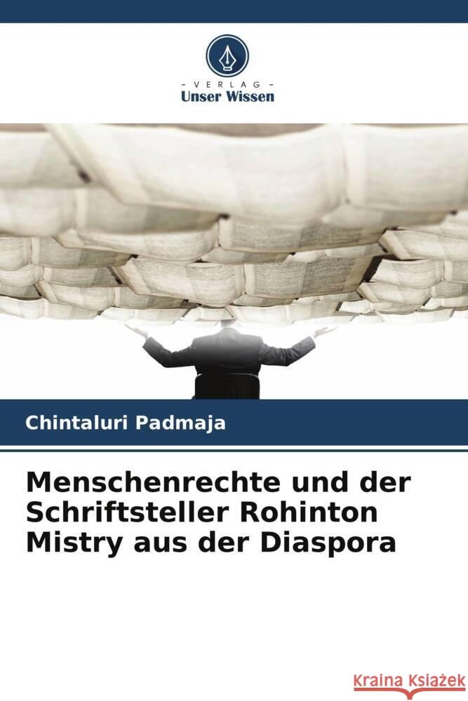 Menschenrechte und der Schriftsteller Rohinton Mistry aus der Diaspora Padmaja, Chintaluri 9786208639082 Verlag Unser Wissen - książka