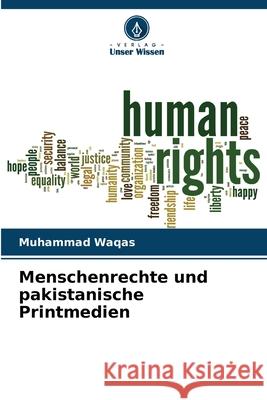 Menschenrechte und pakistanische Printmedien Waqas, Muhammad 9786200694904 Verlag Unser Wissen - książka