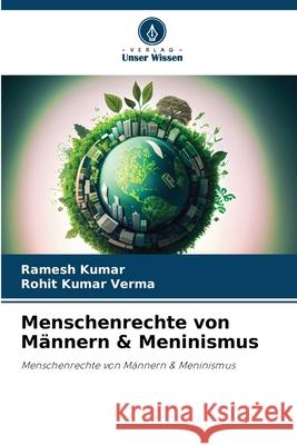 Menschenrechte von M?nnern & Meninismus Ramesh Kumar Rohit Kumar Verma 9786207521753 Verlag Unser Wissen - książka