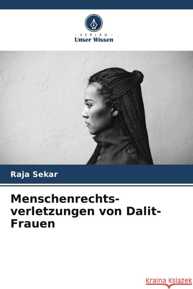 Menschenrechts- verletzungen von Dalit-Frauen Raja Sekar 9786207165681 Verlag Unser Wissen - książka