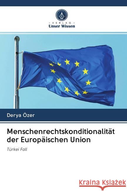 Menschenrechtskonditionalität der Europäischen Union Özer, Derya 9786202771948 Verlag Unser Wissen - książka