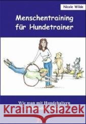 Menschentraining für Hundetrainer : Wie man mit Hundehaltern als Kunden umgeht Wilde, Nicole   9783938071045 Kynos - książka