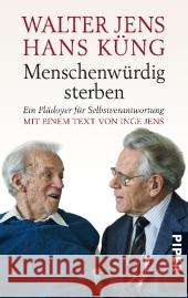 Menschenwürdig sterben : Ein Plädoyer für Selbstverantwortung Jens, Walter Küng, Hans Jens, Inge 9783492258524 Piper - książka