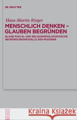 Menschlich denken - Glauben begründen Hans-Martin Rieger 9783110247787 De Gruyter - książka