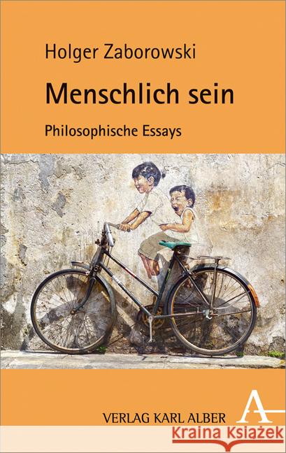 Menschlich Sein: Philosophische Essays Zaborowski, Holger 9783495488157 Alber - książka