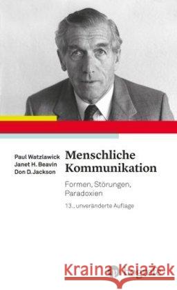 Menschliche Kommunikation : Formen, Störungen, Paradoxien Watzlawick, Paul; Beavin, Janet H.; Jackson, Don D. 9783456857459 Hogrefe (vorm. Verlag Hans Huber ) - książka