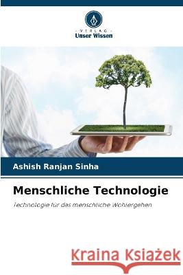 Menschliche Technologie Ashish Ranjan Sinha   9786205969670 Verlag Unser Wissen - książka