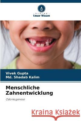 Menschliche Zahnentwicklung Vivek Gupta MD Shadab Kalim 9786205750322 Verlag Unser Wissen - książka