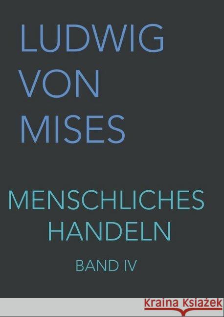 Menschliches Handeln IV Mises, Ludwig von 9783902639547 Wissenschaftlicher Verlag mises.at - książka