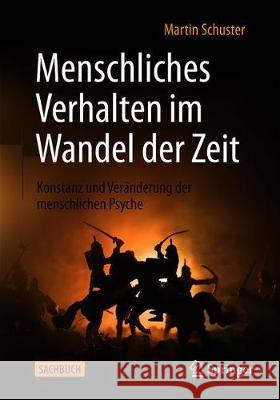 Menschliches Verhalten Im Wandel Der Zeit: Konstanz Und Veränderung Der Menschlichen Psyche Schuster, Martin 9783662606971 Springer - książka