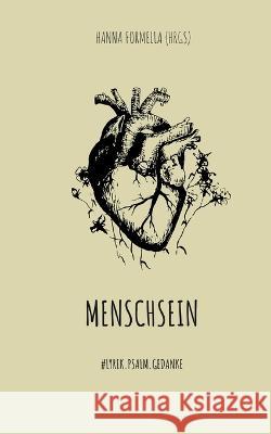 Menschsein: Lyrik.Psalm.Gedanke Hanna Formella 9783756879236 Books on Demand - książka