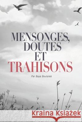 Mensonges, doutes et trahisons Baya Boutaleb 9781691714056 Independently Published - książka