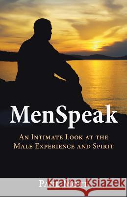 MenSpeak: An Intimate Look at the Male Experience and Spirit Mott, Paul 9780994181602 Four CS Media - książka