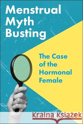 Menstrual Myth Busting: The Case of the Hormonal Female Sally (King’s College London) King 9781447371632 Policy Press - książka