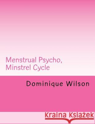 Menstrual Psycho, Minstrel Cycle Dominique M. Wilson 9781721855285 Createspace Independent Publishing Platform - książka