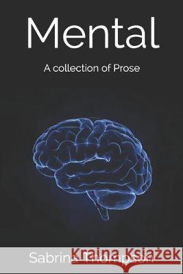 Mental: A collection of Prose Sabrina Thompson 9781687567857 Independently Published - książka