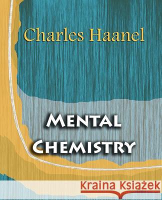 Mental Chemistry (1922) Charles Haanel 9781594621925 Book Jungle - książka