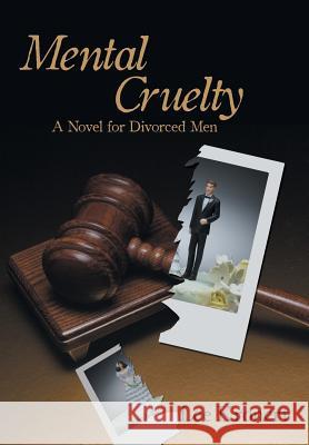 Mental Cruelty: A Novel for Divorced Men Kronert, Lee 9781449767884 WestBow Press - książka