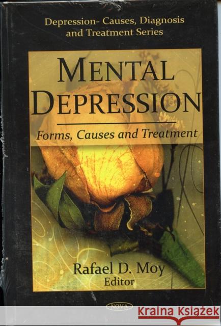 Mental Depression: Forms, Causes & Treatment Rafael D Moy 9781607414773 Nova Science Publishers Inc - książka