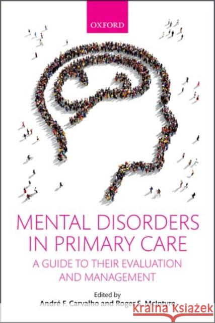 Mental Disorders in Primary Care: A Guide to Their Evaluation and Management Carvalho, Andre F. 9780198746638 Oxford University Press - książka