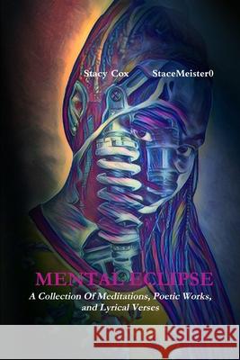 Mental Eclipse: A Collection of Meditations, Poetic Works, and Lyrical Verses Stacy Cox 9780359965281 Lulu.com - książka