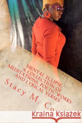 Mental Eclipse: A Collection of Meditations, Poetic Works and Lyrical Verses: Love Is Blind Stacy Cox 9781475151572 Createspace - książka