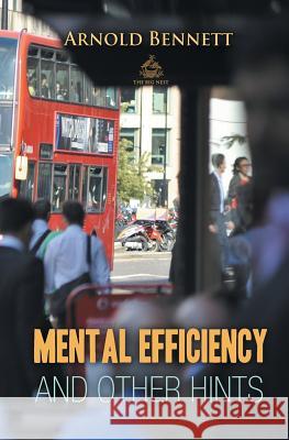 Mental Efficiency And Other Hints Bennett, Arnold 9781787247222 Big Nest - książka