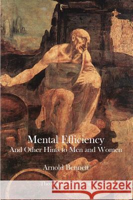 Mental Efficiency: And Other Hints to Men and Women Arnold Bennet 9781480081109 Createspace - książka