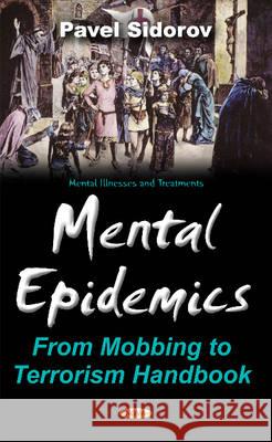 Mental Epidemics: From Mobbing to Terrorism Handbook Pavel Ivanovich Sidorov 9781634848091 Nova Science Publishers Inc - książka