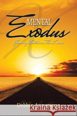 Mental Exodus: Journey Between the Lines Debbie Armstrong 9781543497793 Xlibris Us - książka