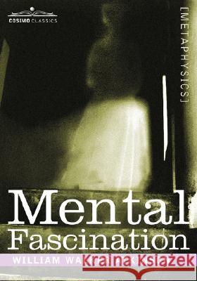 Mental Fascination William Walter Atkinson 9781602067806 Cosimo Classics - książka