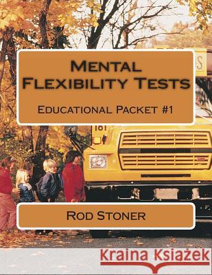 Mental Flexibility Tests: Educational Packet #1 MR Rod P. Stoner 9781497348837 Createspace - książka