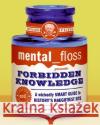 Mental Floss Presents Forbidden Knowledge: A Wickedly Smart Guide to History's Naughtiest Bits Will Pearson Mangesh Hattikudur Elizabeth Hunt 9780060784751 HarperCollins Publishers