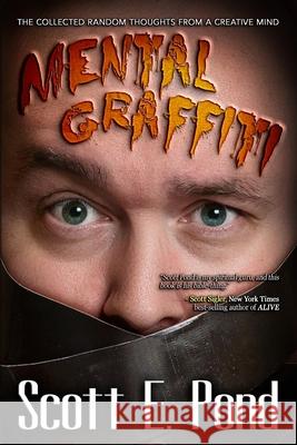 Mental Graffiti: THE COLLECTED Random Thoughts From A Creative Mind Scott E Pond 9781944672003 Darker Reality Studios - książka