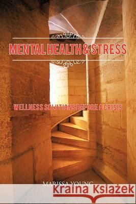 Mental Health & Stress: Wellness Solutions Before a Crisis Young, Marissa 9781477274699 Authorhouse - książka