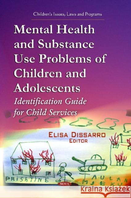 Mental Health & Substance Use Problems of Children & Adolescents: Identification Guide for Child Services Elisa Dissarro 9781628086980 Nova Science Publishers Inc - książka