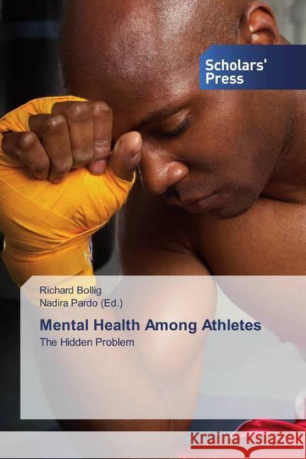 Mental Health Among Athletes : The Hidden Problem Bollig, Richard 9786202316699 Scholar's Press - książka