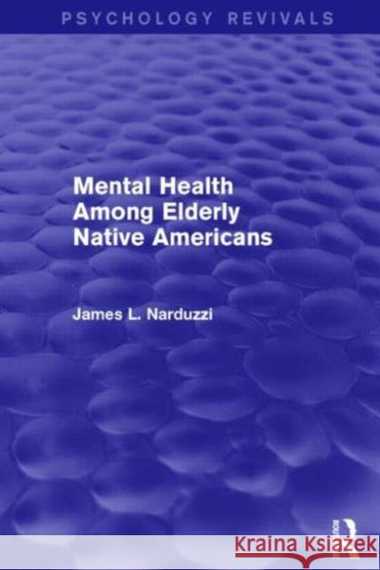 Mental Health Among Elderly Native Americans (Psychology Revivals) Narduzzi, James 9781138885035 Routledge - książka