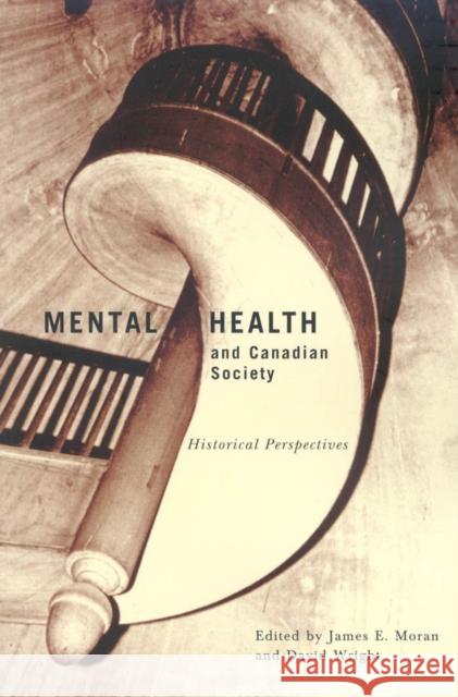 Mental Health and Canadian Society: Historical Perspectives: Volume 26 James E. Moran, David Wright 9780773531314 McGill-Queen's University Press - książka