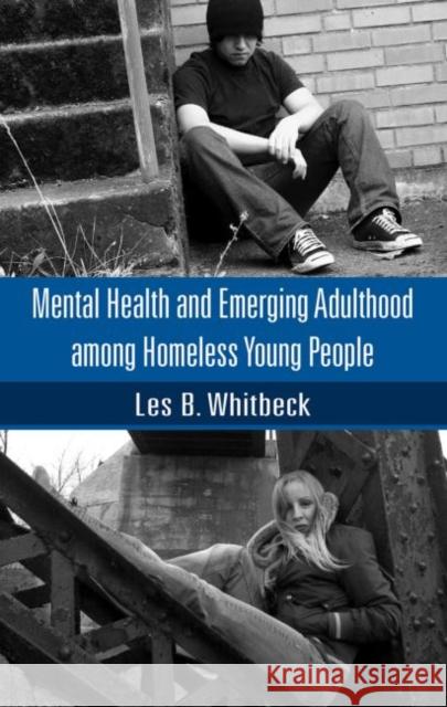 Mental Health and Emerging Adulthood Among Homeless Young People Whitbeck, Les B. 9781841697512 Psychology Press (UK) - książka