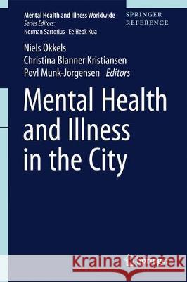 Mental Health and Illness in the City Povl Munk-Jorgensen Niels Okkels Christina Blanne 9789811023255 Springer - książka