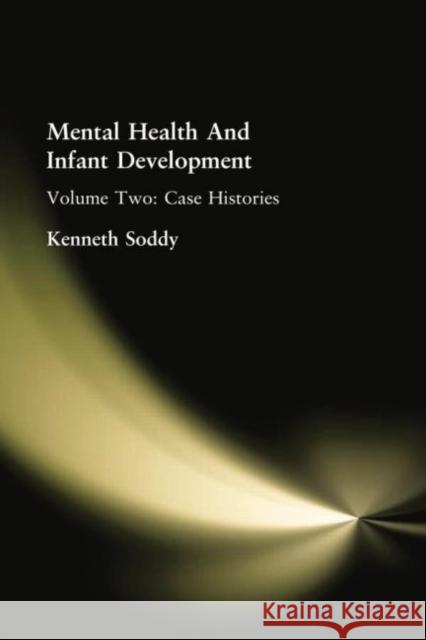 Mental Health and Infant Development: Volume Two: Case Histories Soddy, Kenneth 9781138875166 Taylor and Francis - książka