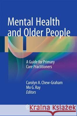 Mental Health and Older People: A Guide for Primary Care Practitioners Chew-Graham, Carolyn A. 9783319294902 Springer - książka