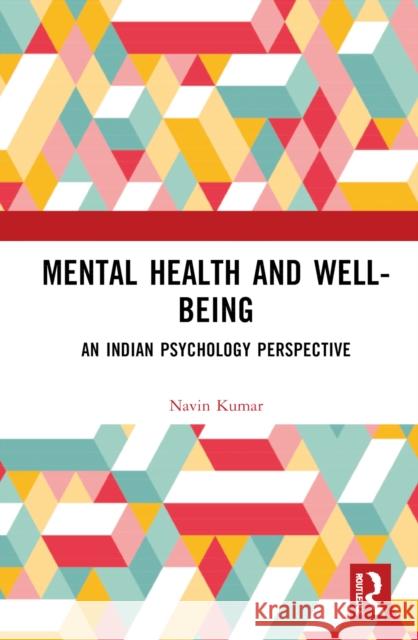 Mental Health and Well-Being: An Indian Psychology Perspective Kumar, Navin 9781032024479 Taylor & Francis Ltd - książka