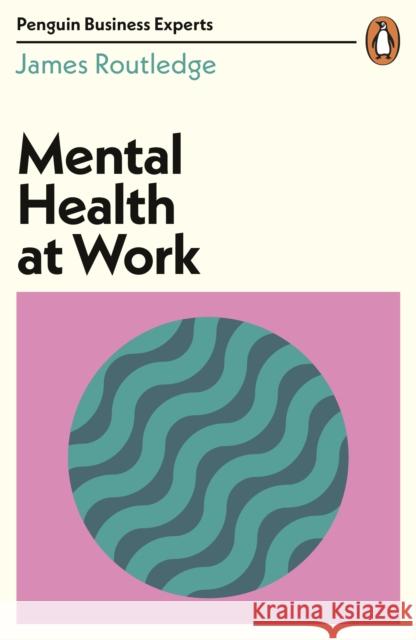 Mental Health at Work James Routledge 9780241486825 Penguin Books Ltd - książka