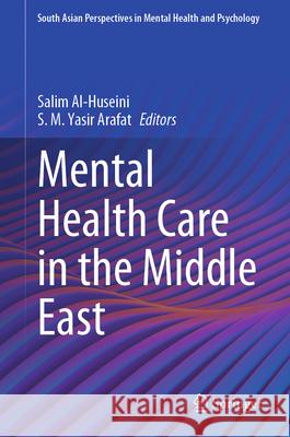 Mental Health Care in the Middle East Salim Al-Huseini S. M. Yasir Arafat 9789819504602 Springer - książka