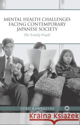 Mental Health Challenges Facing Contemporary Japanese Society: The 'Lonely People' Yuko Kawanishi 9781906876005 Brill - książka