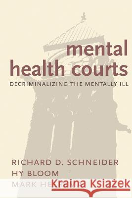 Mental Health Courts: Decriminalizing the Mentally Ill Hy Bloom Mark Heerema Richard D. Schneider 9781552211205 Irwin Law - książka